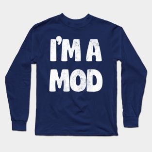 ------- I'm A Mod ----- Long Sleeve T-Shirt